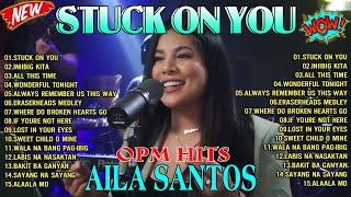 🎀Nonstop Slow Rock Love Song Cover By AILA SANTOS | Stuck On You💌💞💞💞🥳Best of OPM Love Songs 2024