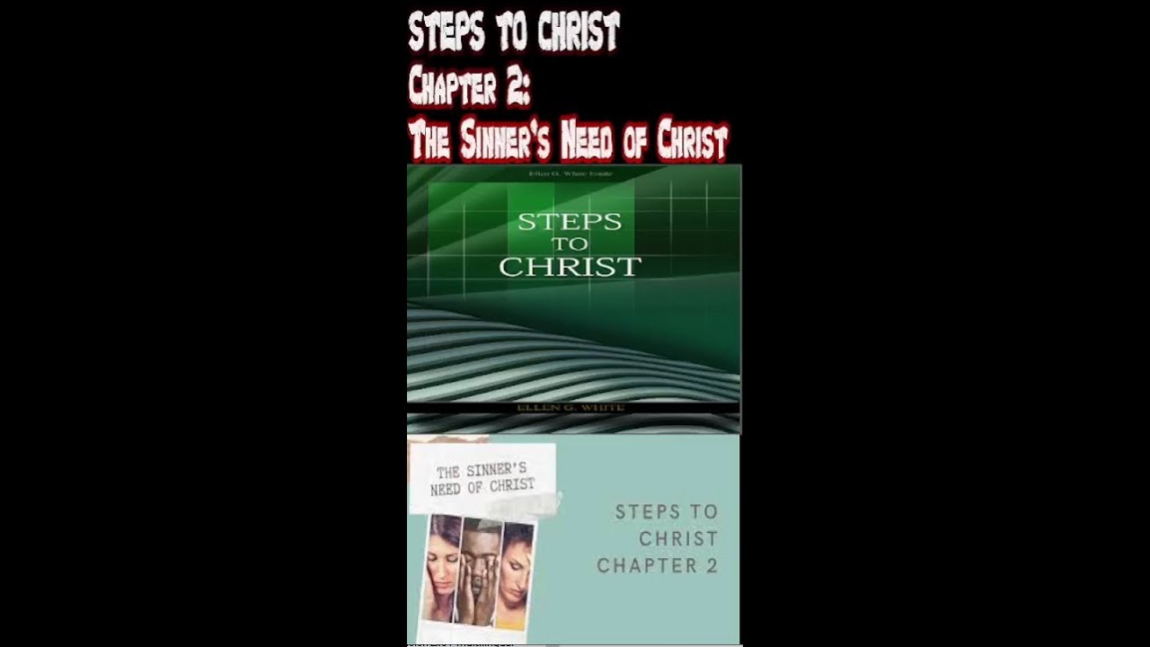 Steps to Christ, - Chapter 2—The Sinner’s Need of Christ - YouTube