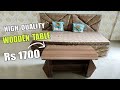 Luxurious Wooden Table @ Rs 1700 - DIY Table