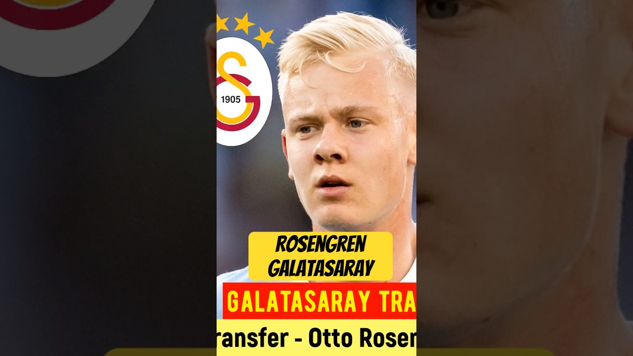 Galatasaray Transfer ⚽️ Otto Rosengren Galatasaray 