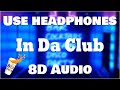 50 Cent - In Da Club (8D AUDIO) 🎧 [BEST VERSION]