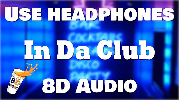 50 Cent - In Da Club (8D AUDIO) 🎧 [BEST VERSION]