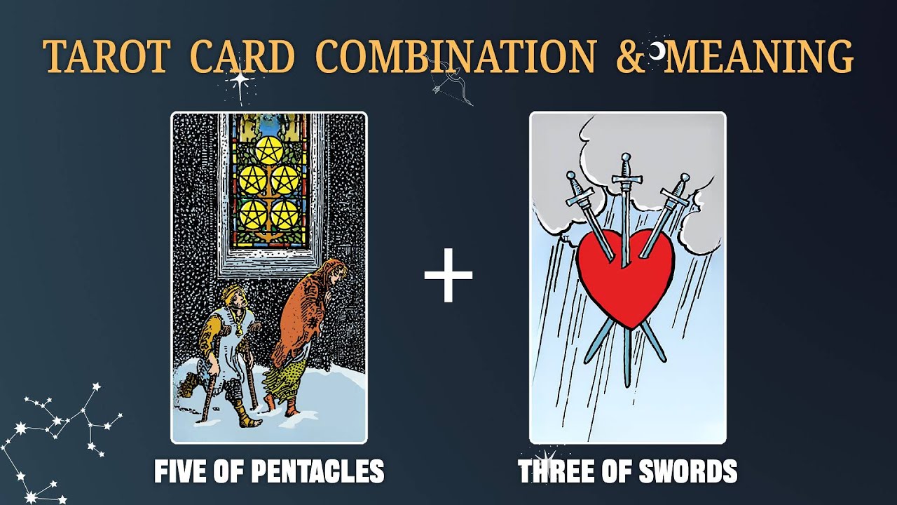 Five of Pentacles & Three of Swords 💡TAROT CARD COMBINATION AND MEANING