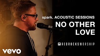 Red Rocks Worship - No Other Love (Acoustic) (Live) chords