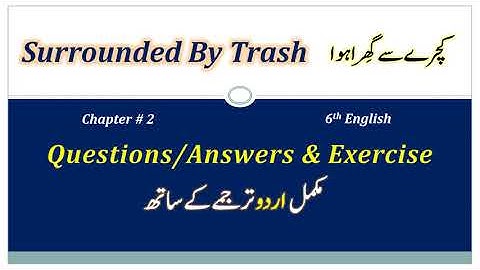Surrounded by trash | 6 Class English Chapter 2 with Question Answers and Full Exercise Solution |