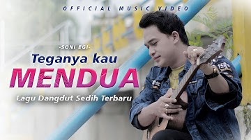 Lagu Dangdut Sedih Terbaru ❗🥲 Soni Egi - Teganya Kau Mendua [Official Music Video]