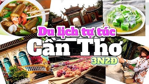 277. Review Cần Thơ Du lịch tự túc tại Tây Đô, nhiều món ngon và điểm Hot check in: Cồn Sơn, Chợ nổi