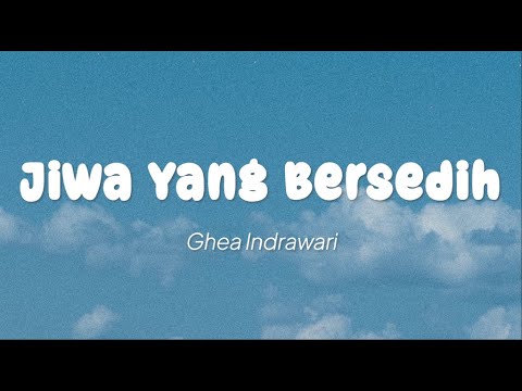 Ghea Indrawari - Jiwa Yang Bersedih (Lirik)