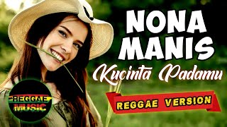 NONA MANIS KUCINTA PADAMU 🌴 REGGAE VERSION @GakaTalo 🌴 REGGAE SLOW