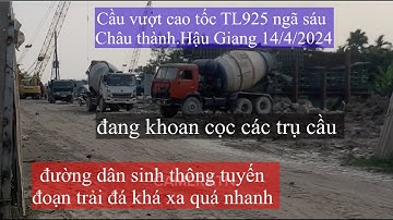 Cầu vượt Cao Tốc TL925.Ngã Sáu, mở đường dân sinh khá xa,đang khoan cọc trụ cầu vượt ngang lộ