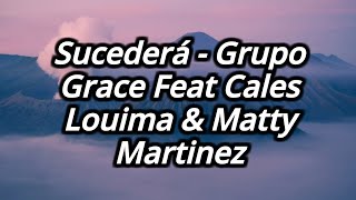 Video thumbnail of "Sucederá - Grupo Grace Feat Cales Louima & Matty Martinez Letra [Lyrics]"