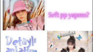 Soft pp yapımı detaylı anlatım (cap cut-picsart) 🍂 screenshot 3