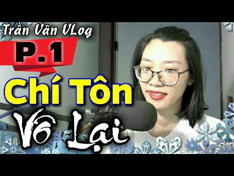 Video Chí Tôn Vô Lại 1 ll Linh Dị Huyền Huyễn Hay ll Trần... - youtube