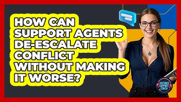 How Can Support Agents De-escalate Conflict Without Making It Worse? - Customer Support Coach