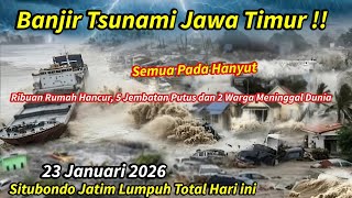 Download Lagu 23/1/2026 BANJIR MIRIP TSUNAMI JATIM HARI INI, RIBUAN RUMAH HANCUR,5 JEMBATAN PUTUS,SITUBONDO LUMPUH MP3