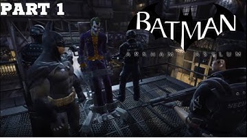 Batman Arkham Asylum Part 1 - Joker gets LOOSE in Arkham Asylum