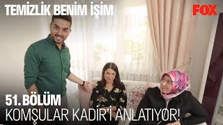 Komşular Kadir'i anlatıyor! Temizlik Benim İşim 51. Bölüm