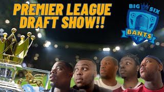 BIGSIXBANTS PREMIER LEAGUE DRAFT!!