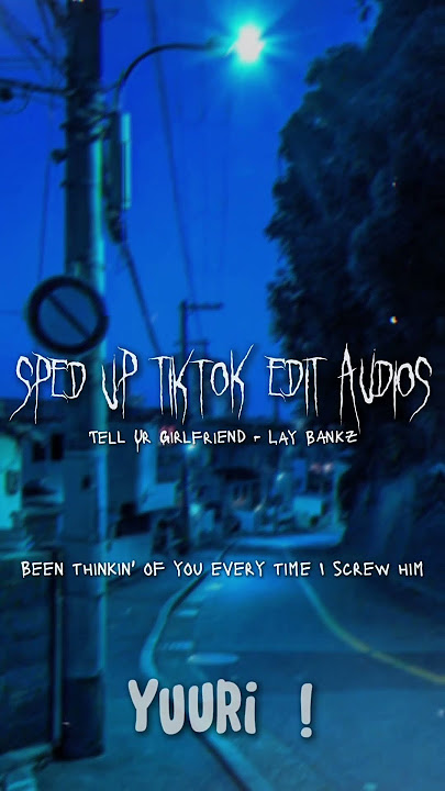 Sped Up TikTok Audios ♡ (Tell Ur Girlfriend - Lay Bankz)