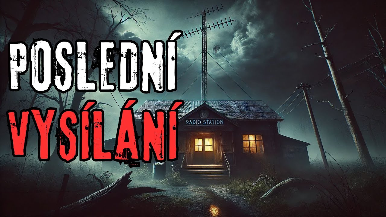 POSLEDNÍ VYSÍLÁNÍ - CREEPYPASTA [CZ]