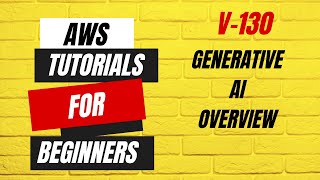 AWS tutorials for beginners | Generative AI Overview  V130