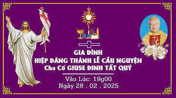 🔴Trực Tuyến |19:00| GIA ĐÌNH HIỆP DÂNG THÁNH LỄ CẦU NGUYỆN CHA CỐ GIUSE ĐINH TẤT QUÝ II 28/02/2025