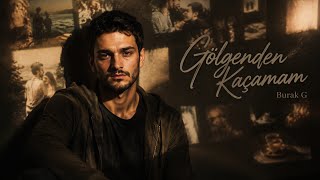 Burak G - Gölgenden Kacamam Offical 