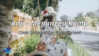 Anji -  Menunggu Kamu || Lirik & Cover by Remember Entertainment