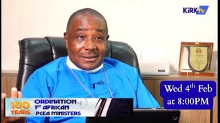 100th anniversary since Ordination of the 1st African Minister in PCEA Church - The Moderator