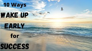 How to WAKE UP EARLY: 10 ways