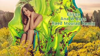 Elissa - Ana W Bass Raed Mourad Remix ||  إليسا - أنا و بس رائد مراد ريمكس
