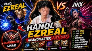 🔻 Hanql Ezreal vs Jinx - Grandmaster Bot Gap - Hanql Ezreal Guide