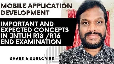 MOBILE APPLICATION DEVELOPMENT (MAD) IMPORTANT CONCEPTS AND QUESTIONS JNTUH R18/R16