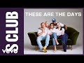 S club  these are the days