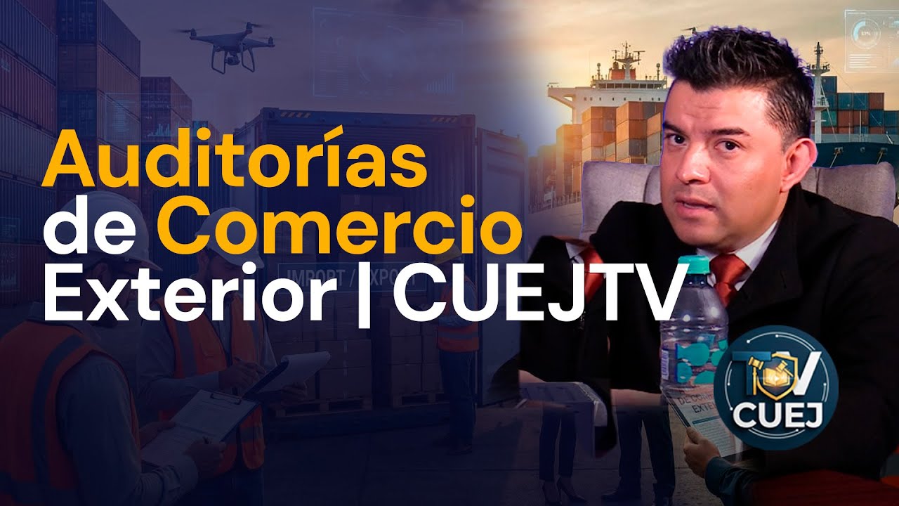 Las Auditorías de Comercio Exterior CUEJTV