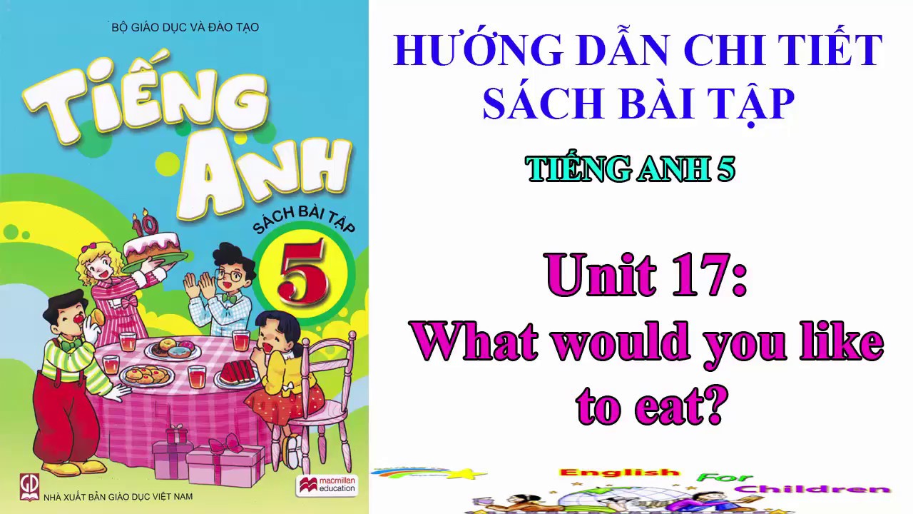Sách bài tập tiếng Anh lớp 5-Unit 17:What would you... - youtube