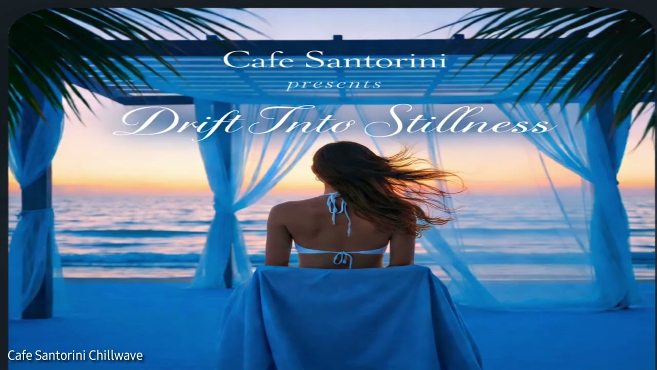 Cafe Santorini presents Drift Into Stillness 