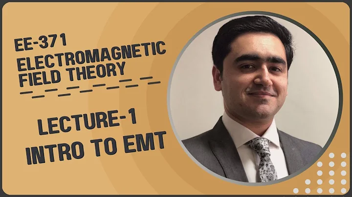 Lecture 1- Introduction to Electromagnetic Field Theory Course