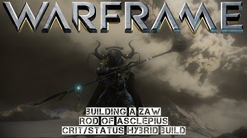 Warframe: Building a Zaw - Rod Of Asclepius Crit/Status Hybrid Build