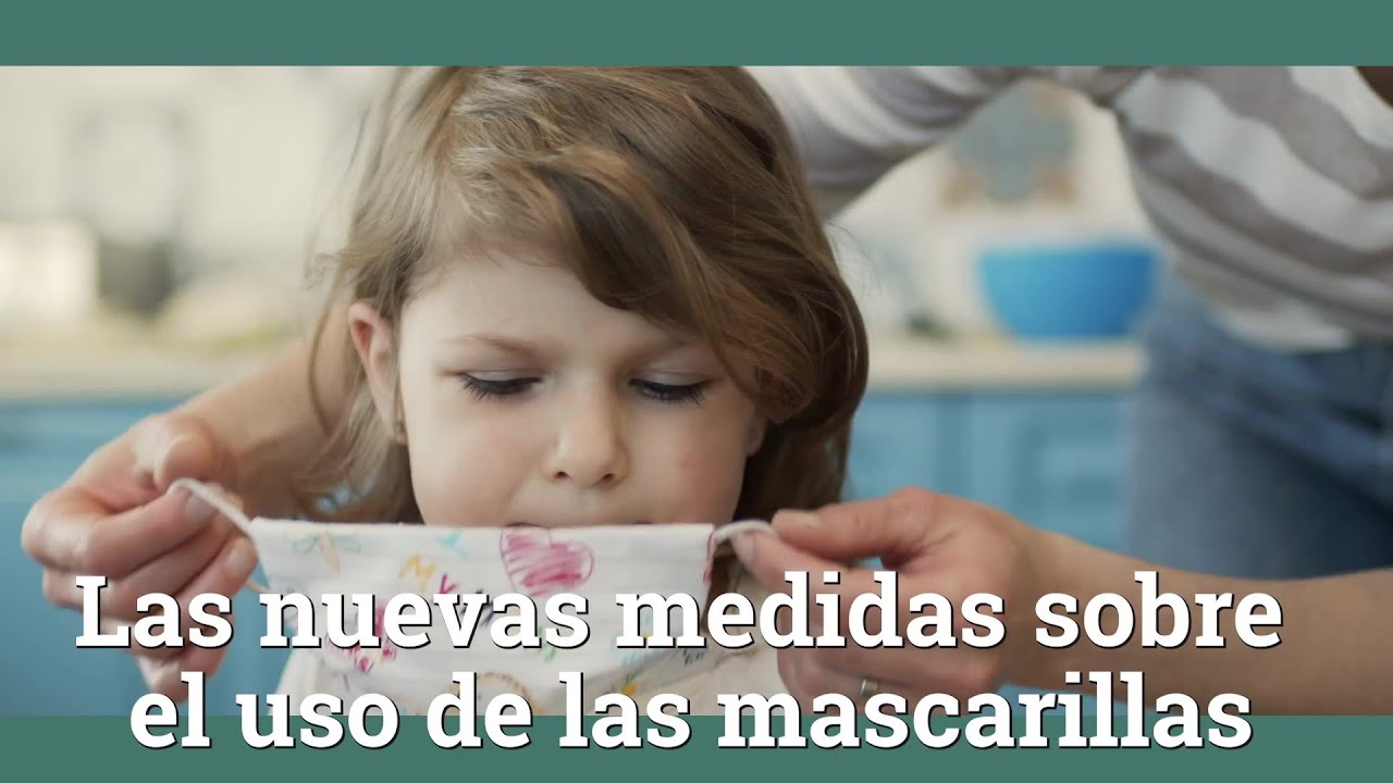 Las nuevas medidas sobre el uso de las mascarillas - YouTube