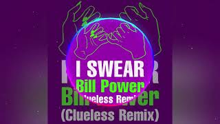 Bill Power - I Swear (Clueless Remix)