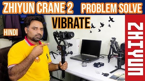 Zhiyun Crane 2 || how is || vibrate problem solve
