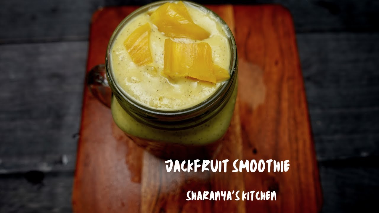 Jackfruit smoothie Fruit smoothie Healthy Sharanya's Kitchen