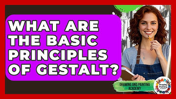 What Are The Basic Principles Of Gestalt? - Drawing and Painting Academy