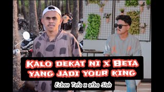 DJ_KALO_DEKAT_NI_X_BETA YANG JADI YOUR_KING(ECHON TEFA FT UFHA SIOH)