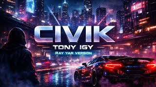 Civik-  feat Tony Igy (dance version) Ray-yaR