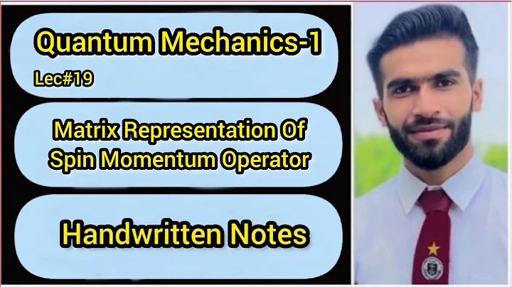 Lec#19 || Matrix Representation Of Spin Angular Momentum Operator || Handwritten Notes