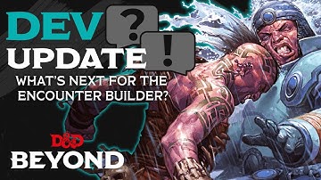 What’s Next for the Encounter Builder? | Dev Update & Q&A | D&D Beyond