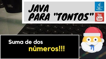 Curso de java para "tontos" Aprende java desde cero. #5 Suma de dos números con java