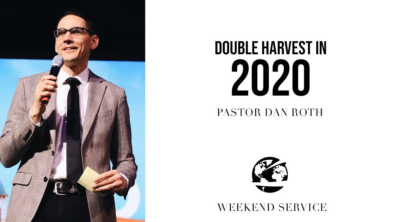 "Double Harvest in 2020" by Pastor Dan Roth